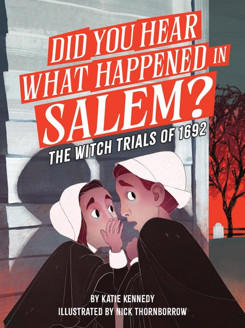 Did You Hear What Happened in Salem?: The Witch Trials of 1692
