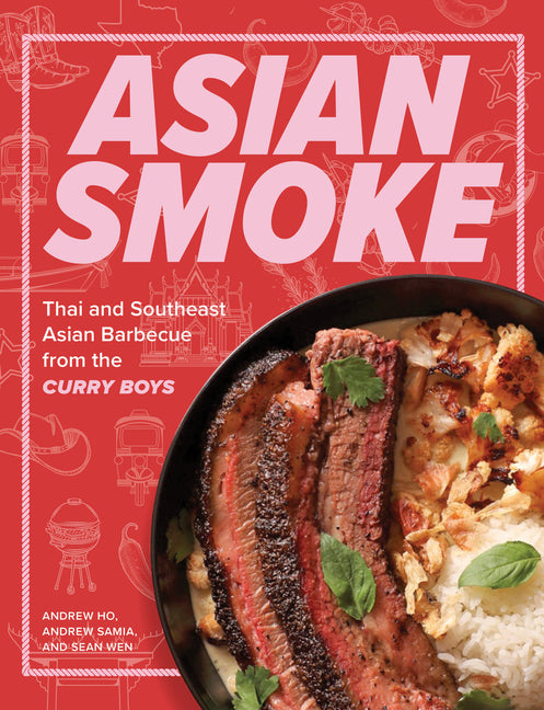 Asian Smoke: Thai and Southeast Asian Barbecue from the Curry Boys