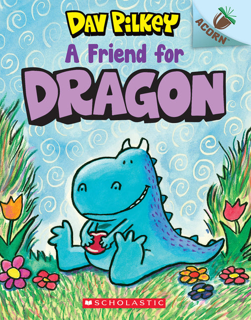 A Friend for Dragon: An Acorn Book (Dragon #1): From the Creator of Dog Man
